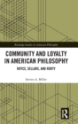 Community and Loyalty in American Philosophy : Royce, Sellars, and Rorty - Book