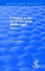 Routledge Revivals: A History of the Art of War in the Middle Ages (1978) : Volume 2 1278-1485 - Book