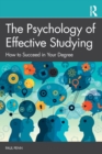The Psychology of Effective Studying : How to Succeed in Your Degree - Book