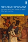 The Science of Demons : Early Modern Authors Facing Witchcraft and the Devil - Book