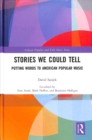 Stories We Could Tell : Putting Words To American Popular Music - Book