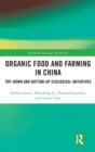 Organic Food and Farming in China : Top-down and Bottom-up Ecological Initiatives - Book