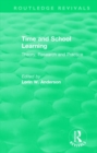 Time and School Learning (1984) : Theory, Research and Practice - Book