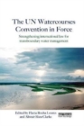 The UN Watercourses Convention in Force : Strengthening International Law for Transboundary Water Management - Book
