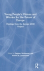 Young People's Visions and Worries for the Future of Europe : Findings from the Europe 2038 Project - Book