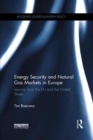 Energy Security and Natural Gas Markets in Europe : Lessons from the EU and the United States - Book