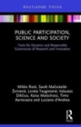 Public Participation, Science and Society : Tools for Dynamic and Responsible Governance of Research and Innovation - Book