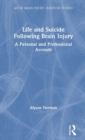 Life and Suicide Following Brain Injury : A Personal and Professional Account - Book