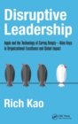 Disruptive Leadership : Apple and the Technology of Caring Deeply--Nine Keys to Organizational Excellence and Global Impact - Book