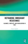 Reframing Immigrant Resistance : Alliances, Conflicts, and Racialization in Italy - Book