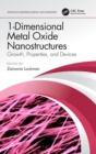 1-Dimensional Metal Oxide Nanostructures : Growth, Properties, and Devices - Book