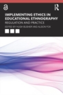 Implementing Ethics in Educational Ethnography : Regulation and Practice - Book