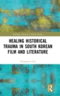 Healing Historical Trauma in South Korean Film and Literature - Book