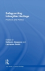 Safeguarding Intangible Heritage : Practices and Politics - Book