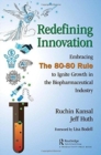 Redefining Innovation : Embracing the 80-80 Rule to Ignite Growth in the Biopharmaceutical Industry - Book