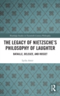 The Legacy of Nietzsche’s Philosophy of Laughter : Bataille, Deleuze, and Rosset - Book