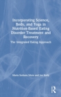 Incorporating Science, Body, and Yoga in Nutrition-Based Eating Disorder Treatment and Recovery : The Integrated Eating Approach - Book