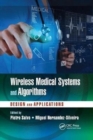 Wireless Medical Systems and Algorithms : Design and Applications - Book