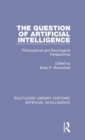 The Question of Artificial Intelligence : Philosophical and Sociological Perspectives - Book