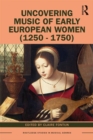 Uncovering Music of Early European Women (1250-1750) - Book