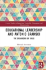 Educational Leadership and Antonio Gramsci : The Organising of Ideas - Book