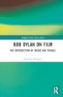 Bob Dylan on Film : The Intersection of Music and Visuals - Book
