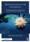 Mindfulness for Students : A Curriculum for Grades 3-8 - Book