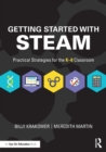 Getting Started with STEAM : Practical Strategies for the K-8 Classroom - Book