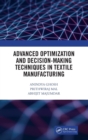 Advanced Optimization and Decision-Making Techniques in Textile Manufacturing - Book