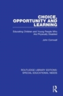 Choice, Opportunity and Learning : Educating Children and Young People Who Are Physically Disabled - Book