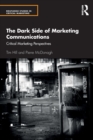 The Dark Side of Marketing Communications : Critical Marketing Perspectives - Book
