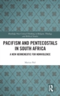 Pacifism and Pentecostals in South Africa : A new hermeneutic for nonviolence - Book