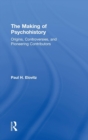 The Making of Psychohistory : Origins, Controversies, and Pioneering Contributors - Book