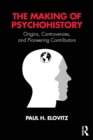 The Making of Psychohistory : Origins, Controversies, and Pioneering Contributors - Book