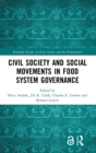 Civil Society and Social Movements in Food System Governance - Book