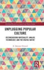 Unplugging Popular Culture : Reconsidering Analog Technology, Materiality, and the “Digital Native" - Book