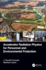 Accelerator Radiation Physics for Personnel and Environmental Protection - Book