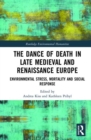 The Dance of Death in Late Medieval and Renaissance Europe : Environmental Stress, Mortality and Social Response - Book