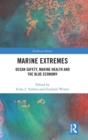Marine Extremes : Ocean Safety, Marine Health and the Blue Economy - Book