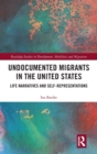 Undocumented Migrants in the United States : Life Narratives and Self-representations - Book