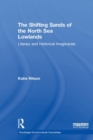 The Shifting Sands of the North Sea Lowlands : Literary and Historical Imaginaries - Book