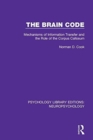 The Brain Code : Mechanisms of Information Transfer and the Role of the Corpus Callosum - Book