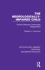 The Neurologically-Impaired Child : Doman-Delacato Techniques Reappraised - Book