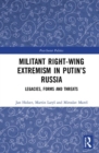 Militant Right-Wing Extremism in Putin’s Russia : Legacies, Forms and Threats - Book