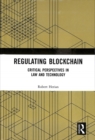 Regulating Blockchain : Critical Perspectives in Law and Technology - Book