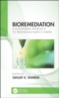 Bioremediation : A Sustainable Approach to Preserving Earth’s Water - Book