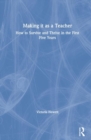 Making it as a Teacher : How to Survive and Thrive in the First Five Years - Book