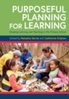 Purposeful Planning for Learning : Shaping Learning and Teaching in The Primary School - Book