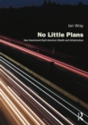 No Little Plans : How Government Built America’s Wealth and Infrastructure - Book