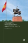 Kyrgyzstan - Regime Security and Foreign Policy - Book